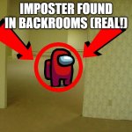 Imposter found in Backrooms (REAL NOT CLICKBAIT) | IMPOSTER FOUND IN BACKROOMS (REAL!) | image tagged in back rooms,among us,clickbait | made w/ Imgflip meme maker