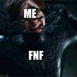 Spider-man removes black suit | ME; FNF | image tagged in spider-man removes black suit | made w/ Imgflip meme maker