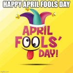 April fools day | HAPPY APRIL FOOLS DAY | image tagged in april fools day,memes,president_joe_biden | made w/ Imgflip meme maker