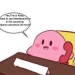 Kirby on the phone | Yes,This is Kirby. I want to see MaloMyotismon in the upcoming Digimon adventure 02 movie! | image tagged in kirby on the phone | made w/ Imgflip meme maker