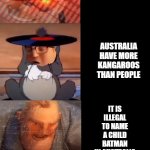 Mr incredible becoming smart | AUSTRALIA SPEAK ENGLISH; FACTS ABOUT AUSTRALIA; AUSTRALIA WERE COLONISED BY ENGLAND; THERE USED TO BE ONLY INDIGENOUS COMMUNITES BEFORE BEING TAKEN OVER BY ENGLAND; AUSTRALIA ARE THE ONLY CONTINENT THE WORLD WITHOUT AN ACTIVE VOLCANO; 90% AUSTRALIANS LIVE ON THE COAST; AUSTRALIA HAVE MORE KANGAROOS THAN PEOPLE; IT IS ILLEGAL TO NAME A CHILD BATMAN IN AUSTRALIA; AN AUSTRALIAN MAN ONCE TRIED TO SELL NEW ZEALAND ON EBAY.. AUSTRALIA IS THE 6TH LARGEST COUNTRY IN THE WORLD; AUSTRALIA BECAME A NATION ON THE FIRST OF JANUARY 1901; TASMANIA HAS THE CLEAREST AIR IN THE WORLD; AUSTRALIA'S OLDEST CHOCOLATE IS CHERRY RIPE WHICH WAS INVENTED IN 1924 | image tagged in mr incredible becoming smart | made w/ Imgflip meme maker