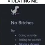 Violation | WHY IS GOOGLE VIOLATING ME | image tagged in no biches,memes,dank,fun,funny memes,lol | made w/ Imgflip meme maker