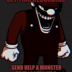MX | IF ANYONE CAN GET THIS RECORDING; SEND HELP A MONSTER THAT LOOKS LIKE A PLUMBER IS COMING AFTER ME | image tagged in mx | made w/ Imgflip meme maker