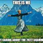 Julie Andrews 2022 Grammys | THIS IS ME; NOT CARING ABOUT THE 2022 GRAMMYS | image tagged in julie andrews,2022 grammys,the sound of music | made w/ Imgflip meme maker