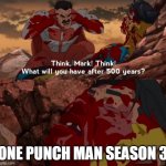 what will you have after 500 years | ONE PUNCH MAN SEASON 3 | image tagged in what will you have after 500 years | made w/ Imgflip meme maker