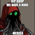 WW2 | BIP BOOP
WE HAVE A NUKE; -MERICA | image tagged in tech priest,ww2 | made w/ Imgflip meme maker