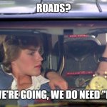 WWE does need Cody Rhodes | ROADS? WHERE WE'RE GOING, WE DO NEED "RHODES." | image tagged in where we're going we don't need roads,wwe | made w/ Imgflip meme maker