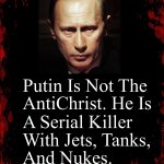 Putin is not the AntiChrist he is a serial killer meme