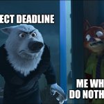Hiding From Responsibilities Be Like | PROJECT DEADLINE; ME WHO WANTS TO DO NOTHING EVERYDAY | image tagged in nick wilde hiding,zootopia,nick wilde,hiding,funny,memes | made w/ Imgflip meme maker