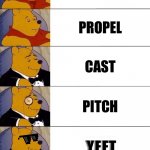 Winnie the Pooh v.20 | THROW; PROPEL; CAST; PITCH; YEET | image tagged in winnie the pooh v 20 | made w/ Imgflip meme maker