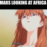 Pathetic | MARS LOOKING AT AFRICA | image tagged in pathetic,water | made w/ Imgflip meme maker