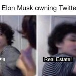 Finn Wolfhard | Chad Elon Musk owning Twitter like:; Real Estate! | image tagged in finn wolfhard | made w/ Imgflip meme maker