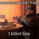 Coffee Kriegsmarine | The commissar said "Fall back"; I killed him | image tagged in coffee kriegsmarine | made w/ Imgflip meme maker