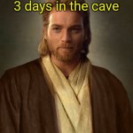 Hello There Obi Wan | Jesus after 3 days in the cave; "Hello there" | image tagged in jesus obi-wan kenobi,hello there,easter,star wars,obi wan kenobi,obi wan | made w/ Imgflip meme maker