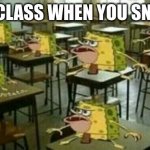 Spongegar (Classroom) | THE CLASS WHEN YOU SNEEZE: | image tagged in spongegar classroom | made w/ Imgflip meme maker