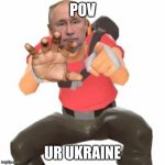 PUTIN IS COMING | POV; UR UKRAINE | image tagged in think fast chucklenuts | made w/ Imgflip meme maker
