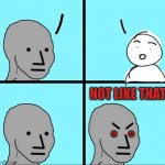 NPC not like that Meme Template