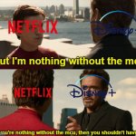 yep | But I'm nothing without the mcu; If you're nothing without the mcu, then you shouldn't have it | image tagged in if you are nothing without the suit | made w/ Imgflip meme maker