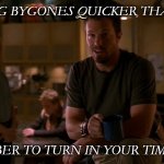 #Timesheet #Jayne #cash | NOTHING BYGONES QUICKER THAN CASH; REMEMBER TO TURN IN YOUR TIMESHEET | image tagged in jayne cobb | made w/ Imgflip meme maker