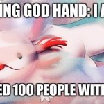 Killstreak is little OP. | THAT ANNOYING GOD HAND: I AM THE BEST. ME WHO KILLED 100 PEOPLE WITH KILLSTREAK: | image tagged in the axolotl from gf,roblox slap battles | made w/ Imgflip meme maker