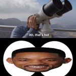 Will Smith Seees Himself | image tagged in that s hot | made w/ Imgflip meme maker