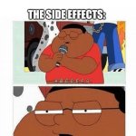 abcdefg | ME: *TAKES MEDICINE*; THE SIDE EFFECTS: | image tagged in abcdefg | made w/ Imgflip meme maker