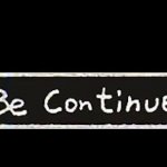 TO BE CONTINUED...