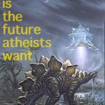 This is the future atheists want meme