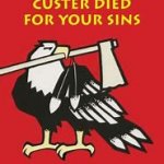 Custer Died for your Sins