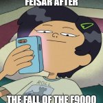 Unamused Marcy | FEISAR AFTER; THE FALL OF THE F9000 | image tagged in unamused marcy | made w/ Imgflip meme maker