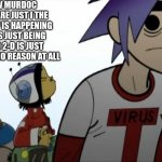 Gorillaz | I LOVE HOW MURDOC AND RUSSEL ARE JUST I THE BACK LIKE WTF IS HAPPENING RN, NOODLE IS JUST BEING NOODLE, AND 2-D IS JUST PISSED OFF FOR NO REASON AT ALL | image tagged in gorillaz | made w/ Imgflip meme maker