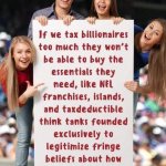 If we tax billionaires too much meme