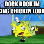 chicken | BOCK BOCK IM FREAKING CHICKEN LOOKEY ME | image tagged in gifs,chicken | made w/ Imgflip video-to-gif maker