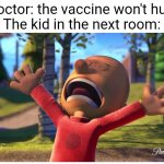 Btw, caption this please | Doctor: the vaccine won't hurt
The kid in the next room: | image tagged in teddy ortiz screaming,big nate | made w/ Imgflip meme maker
