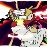 i hope this happend some day | SCHOOL; ME | image tagged in buff sandy insta kos spongebob | made w/ Imgflip meme maker