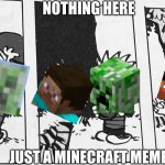 E V E R Y. S I N G L E. T I M E. | NOTHING HERE; JUST A MINECRAFT MEME | image tagged in calvin and hobbes | made w/ Imgflip meme maker