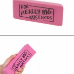 Eraser for really big mistakes