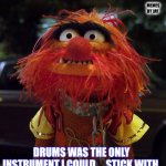 Bahaha | MEMES BY JAY; DRUMS WAS THE ONLY INSTRUMENT I COULD ... STICK WITH. | image tagged in animal muppets,drums,dad joke | made w/ Imgflip meme maker