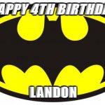 Batman Logo | HAPPY 4TH BIRTHDAY; LANDON | image tagged in batman logo | made w/ Imgflip meme maker