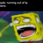 Laughing Spongebob | People: running out of tp
Indians: | image tagged in laughing spongebob | made w/ Imgflip meme maker