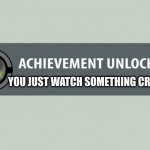 Achievement unlocked You just watch something cringe | YOU JUST WATCH SOMETHING CRINGE | image tagged in achievement made | made w/ Imgflip meme maker