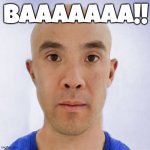 My attempt of a random humor (Warning: Jumpscare) | BAAAAAAA!! | image tagged in bald chubbyemu,memes,funny | made w/ Imgflip meme maker