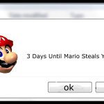 3 days until mario steals your liver | image tagged in 3 days until mario steals your liver | made w/ Imgflip meme maker