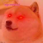 doge intensifies | image tagged in doge intensifies | made w/ Imgflip meme maker