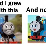old thomas is better | image tagged in so glad i grew up with this | made w/ Imgflip meme maker