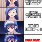 Happiness to despair | YOU GO TO A GAMING STORE "MUST BUY EVERYTHING!!" (LOOKS AT MONEY) OK MAYBE NOT "EVERYTHING LIKE ONE THING?? -_-|| HOLY CRAP IM BROKE D': | image tagged in happiness to despair | made w/ Imgflip meme maker