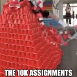 LMFAO | ME THINKING I’M SAFE FROM MY HOMEWORK; THE 10K ASSIGNMENTS I OWE MY TEACHERS | image tagged in guy falling on cup stack | made w/ Imgflip meme maker
