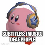 DANCE TIL U CAN'T | SUBTITLES: (MUSIC)
DEAF PEOPLE | image tagged in gifs,kirby | made w/ Imgflip video-to-gif maker