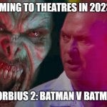 Batman v Batman | COMING TO THEATRES IN 2023.... MORBIUS 2: BATMAN V BATMAN | image tagged in morbius 2,morbius,batman,michael keaton,funny memes,marvel | made w/ Imgflip meme maker