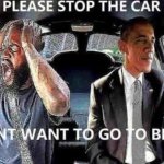 Obama please stop the car I don’t want to go to Brazil meme